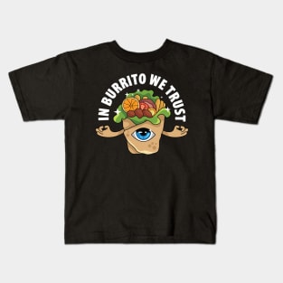 In Burrito We Trust Kids T-Shirt